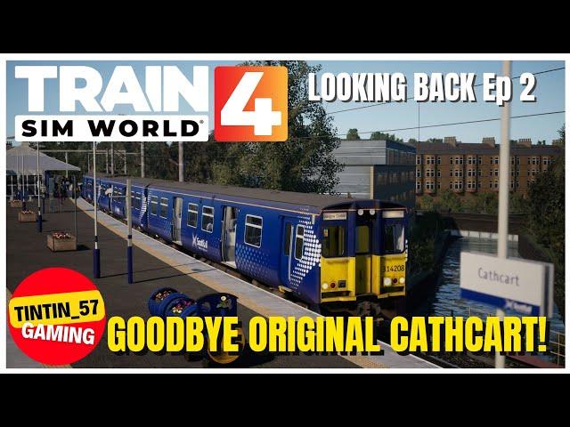 TRAIN SIM WORLD 4 | GOODBYE ORIGINAL CATHCART | #TrainSimWorld4 #TSW4