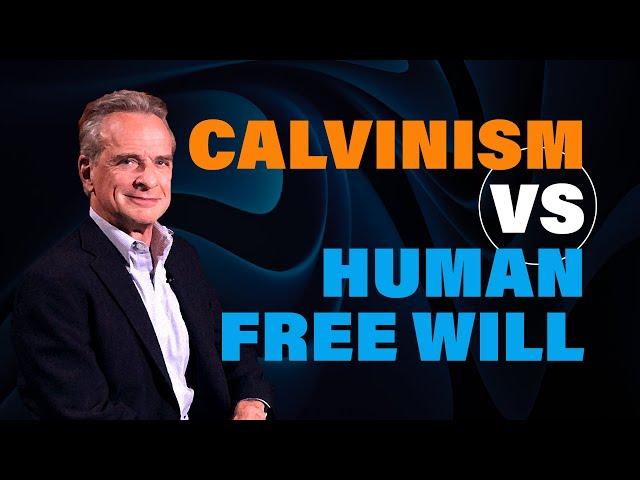 Calvinism vs Human Free Will