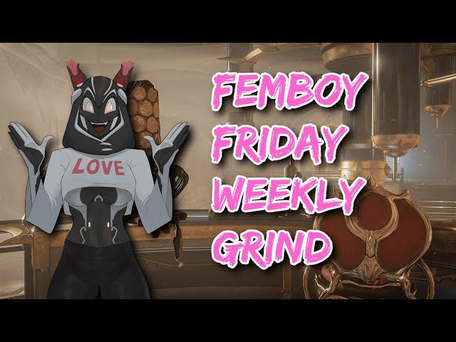 Warframe Weekly Grind - Femboy Friday