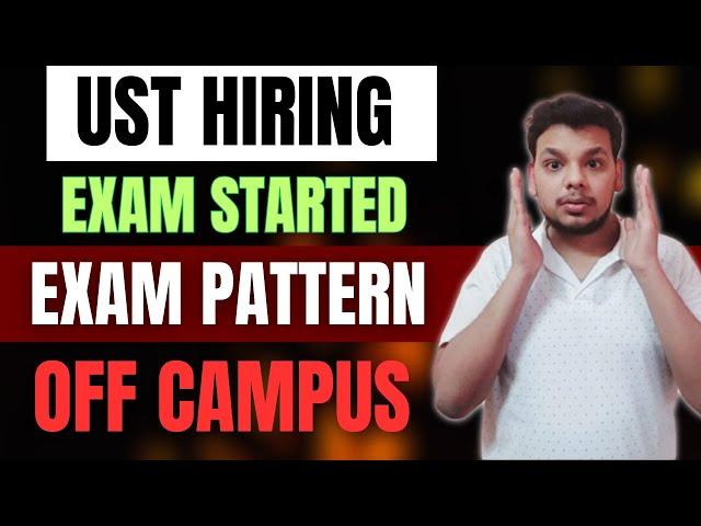 UST Exam Started | UST Exam Pattern | UST Hiring | OFF Campus Hiring Updates