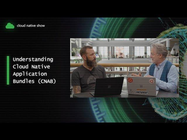 Understanding Cloud Native Application Bundles (CNAB)