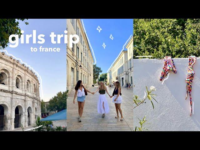 girls trip to france || sommerurlaub in nimes