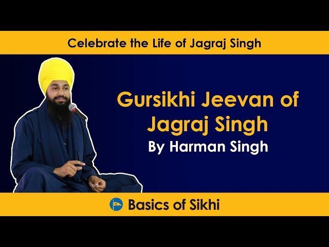 Gursikhi Jeevan of Jagraj Singh - by Harman Singh (Celebrating the Life of Jagraj Singh)