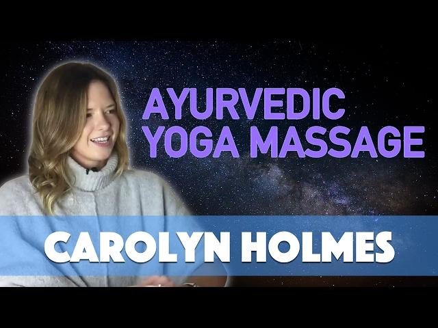 Ayurvedic Yoga Massage with Carolyn Holmes - Conscious Spirit Media