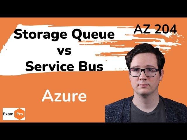 Comparing Queuing Storage Queue vs Azure Service Bus - AZ 204