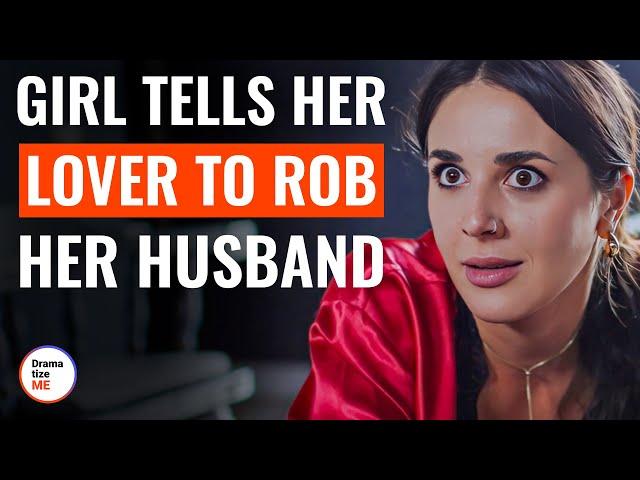 Girl Tells Her Lover To Rob Her Husband | @DramatizeMe