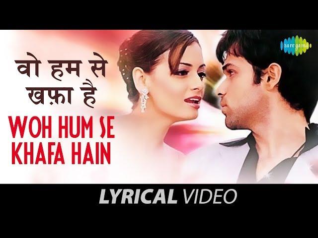 Woh Humse Khafa Hain | Lyrical Video | Tumsa Nahin Dekha A Love Story | Emraan Hashmi | Dia Mirza