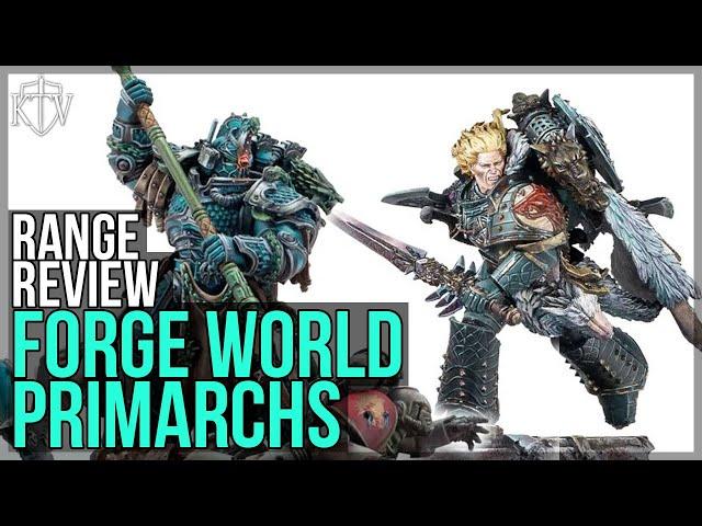 Range Review: The Forge World Primarchs - My Worst To Best