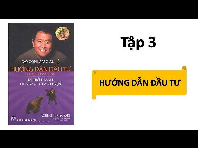 Tóm tắt sách: DẠY CON LÀM GIÀU Tập 3 (Robert Kiyosaki)