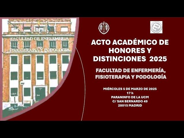 ACTO DE HONORES Y DISTINCIONES 2025. Facultad de Enfermería, Fisioterapia y Podología. UCM