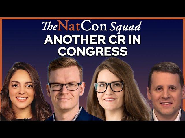 Another CR in Congress | The NatCon Squad | Episode 194