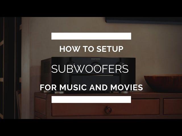 How to Set Your Subwoofer(s) for Movies AND Music