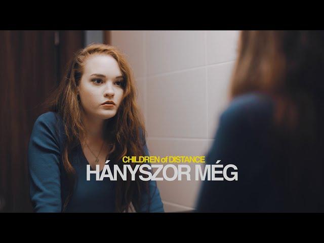 Children of Distance - HÁNYSZOR MÉG (Official Music Video)