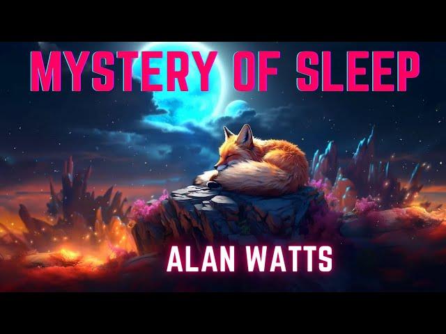 Alan Watts || The Mystery Of Sleep ||