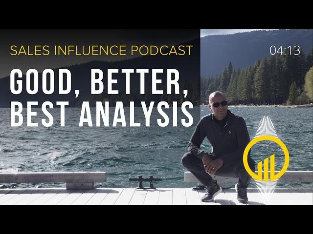 SIP #164 - Good, Better, Best Analysis - Sales Influence Podcast #SIP