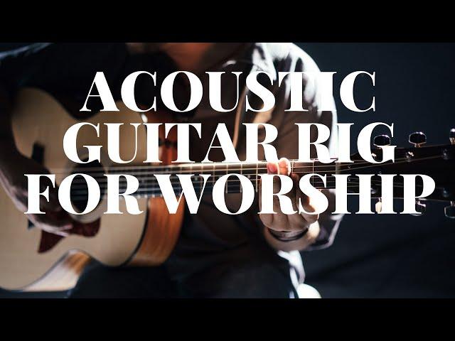 Acoustic Guitar Rig for WORSHIP