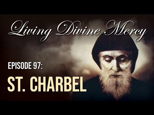 St. Charbel - Living Divine Mercy TV Show (EWTN) Ep.97 with Fr. Chris Alar