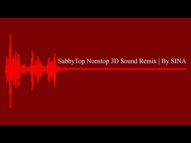 SabbyTop Nonstop 3D Sound Remix | SabbyTop