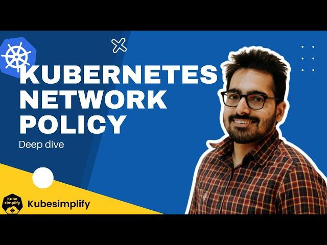 Kubernetes Network Policy Deep Dive