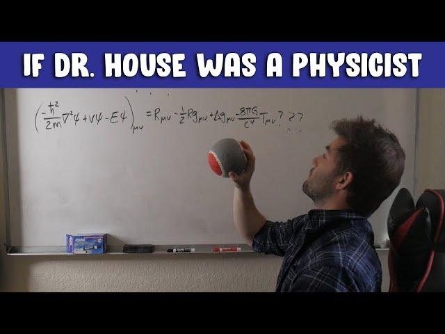 If Dr. House Was A Physicist