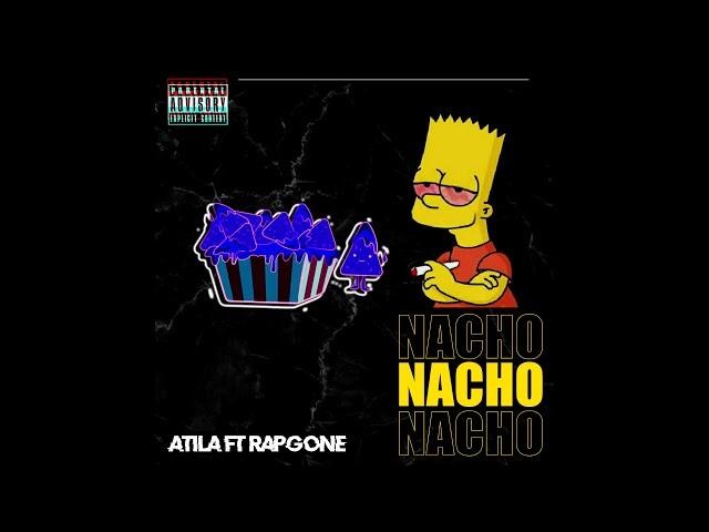 ATILA x RAPGONE - NACHO