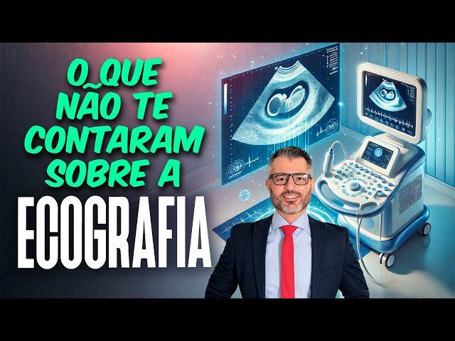 Uma informação importantíssima sobre a ECOGRAFIA (ultrassonografia)