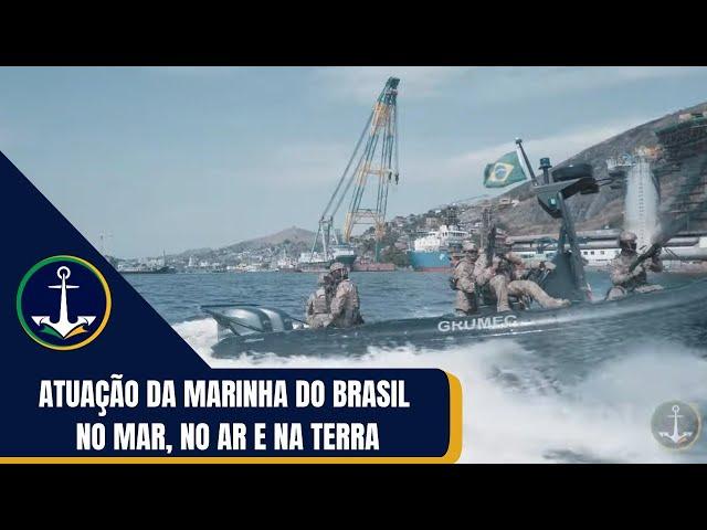 Atuação da Marinha do Brasil no mar, no ar e na terra