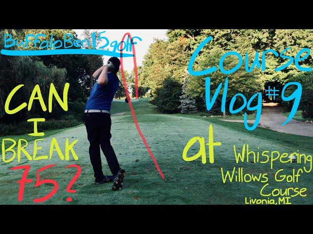 Course Vlog #9 @ Whispering Willows Golf Course| Early Morning, Early Stretch of Hard Holes....