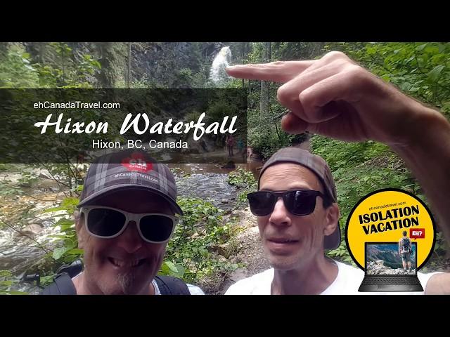 Isolation Vacation Feature - Hixon Waterfall in Hixon BC with the EH? Team Brothers