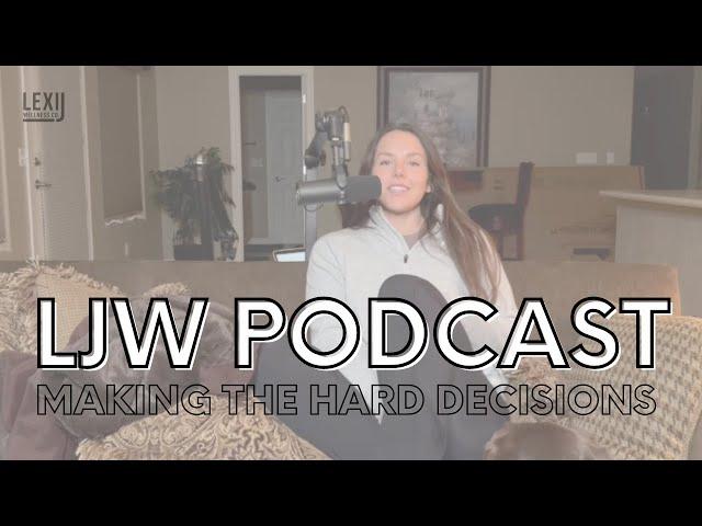 Lexi J Wellness Podcast | Ep. 50: Making The Hard Decisions