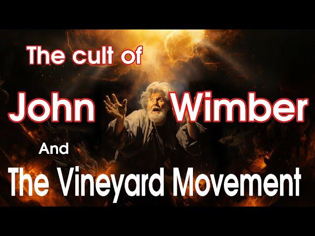 John Wimber, the Vineyard Movement, and WHY it's so HARMFUL