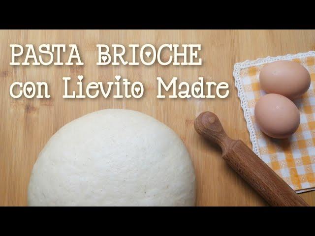 PASTA BRIOCHE con Lievito Madre