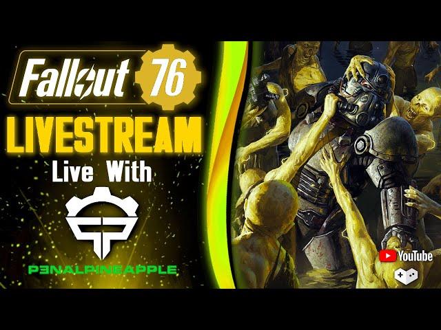 Fallout 76 Livestream - Live with P3nAlPineapple / SEASON 12 / Mutated Public Events / Nukes & More!