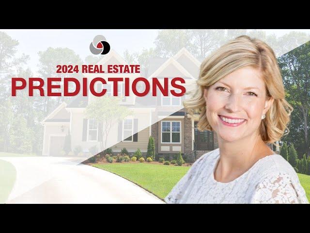 Your 2024 Real Estate Predictions 