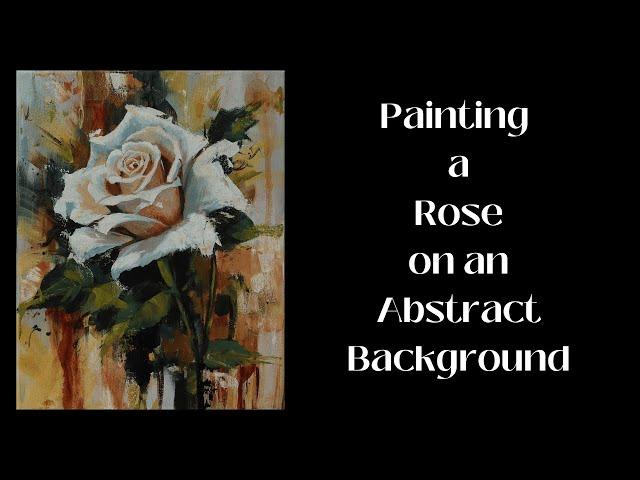 Painting a Rose in Acrylics// Abstract Background