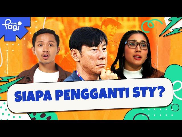  [LIVE] - detikPagi: Siapa Pengganti STY?