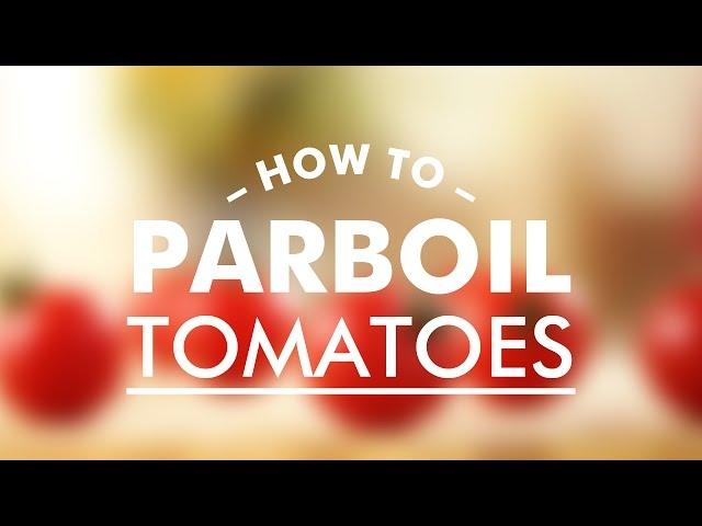 How to Parboil Tomatoes Properly || Gastrolab Basic Cooking Skills