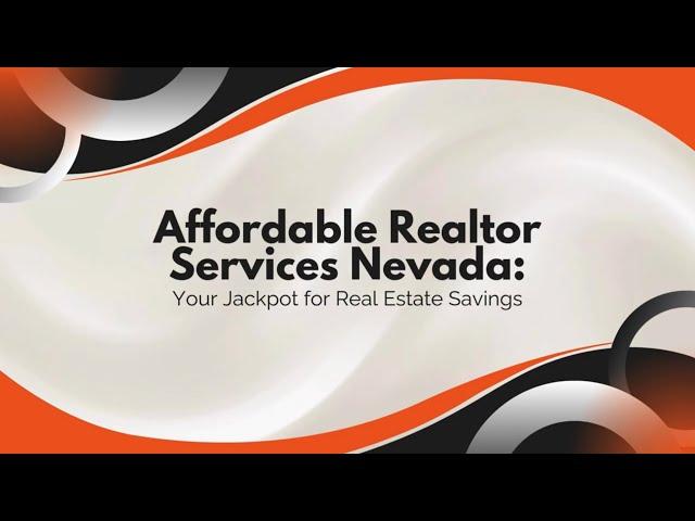 Affordable Realtor Services Nevada: Your Jackpot for Real Estate Savings