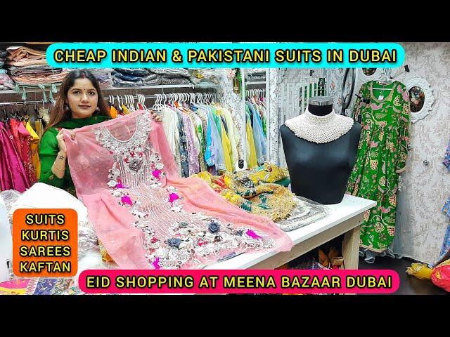 CHEAP INDIAN & PAKISTANI SUITS IN DUBAI | MEENA BAZAAR DUBAI | PAKISTANI DRESS | DUBAI EID SHOPPING