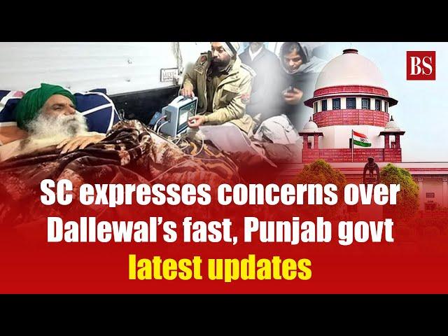 Farmers protest: SC expresses concerns over Dallewal’s fast, Punajb govt; latest updates