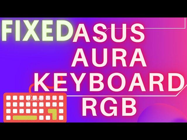 FIXED | ASUS ROG KEYBOARD RGB | GUIDE 2021