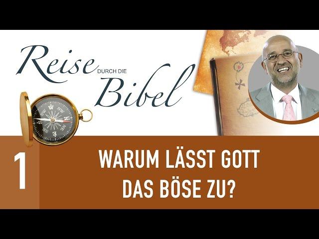 1. Warum lässt Gott das Böse zu - Reise durch die Bibel - Die Leidfrage & die Existenz Gottes