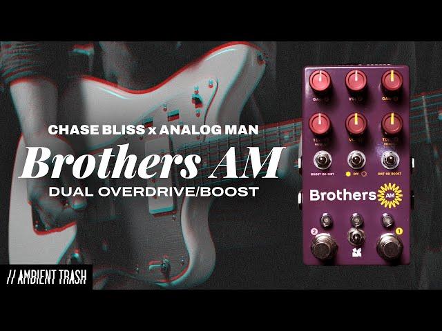 Chase Bliss - Brothers AM Overdrive/Boost // Full Demo