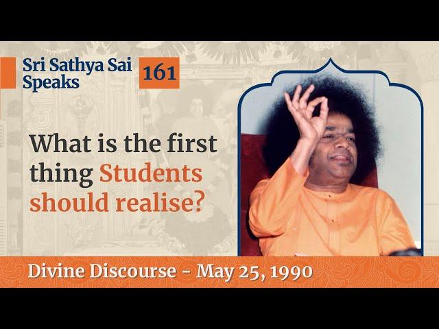 161 - What is the first thing students should realise? | Sri Sathya Sai Speaks | May 25, 1990