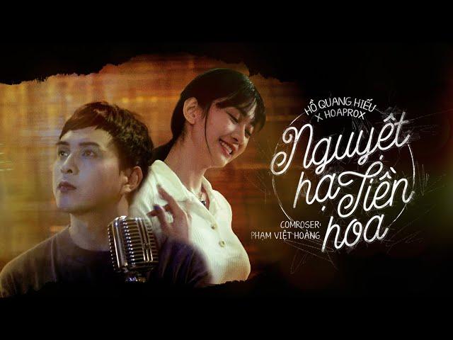 NGUYỆT HẠ TIỀN HOA | HỒ QUANG HIẾU X HOAPROX | OFFICIAL MV