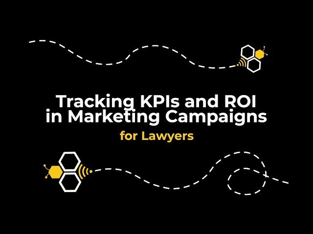 KPIs and ROI Tracking in Marketing Campaigns for Lawyers (Marketing Webinars with Clairant)