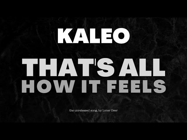 KALEO  - That's All How It Feels [LONER DEER COVER]