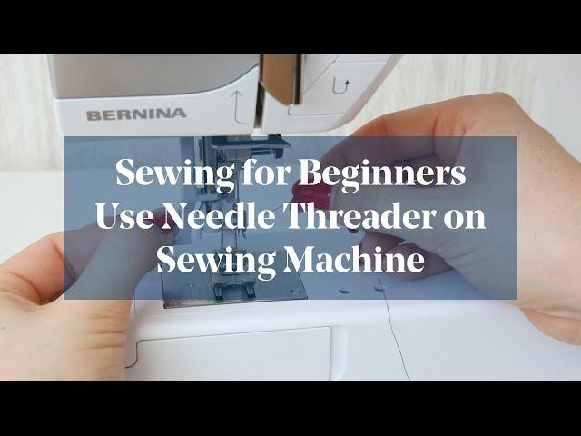 How To: Use Sewing Machine Needle Threader (Sewing for Beginners)