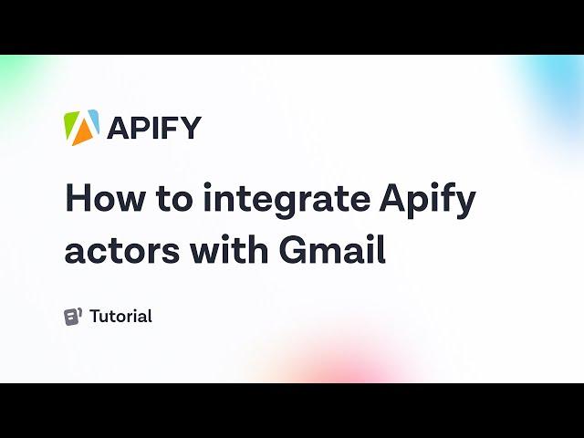 How to integrate Apify actors with Gmail