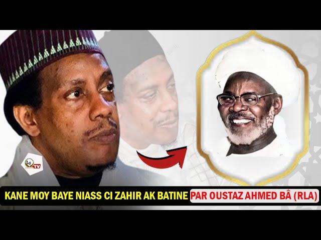 KANE MOY BAYE NIASS CI ZAHIR AK BATINE PAR OUSTAZ AHMED Bâ (RLA). @malbntv